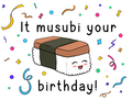 It Musubi Your Birthday!